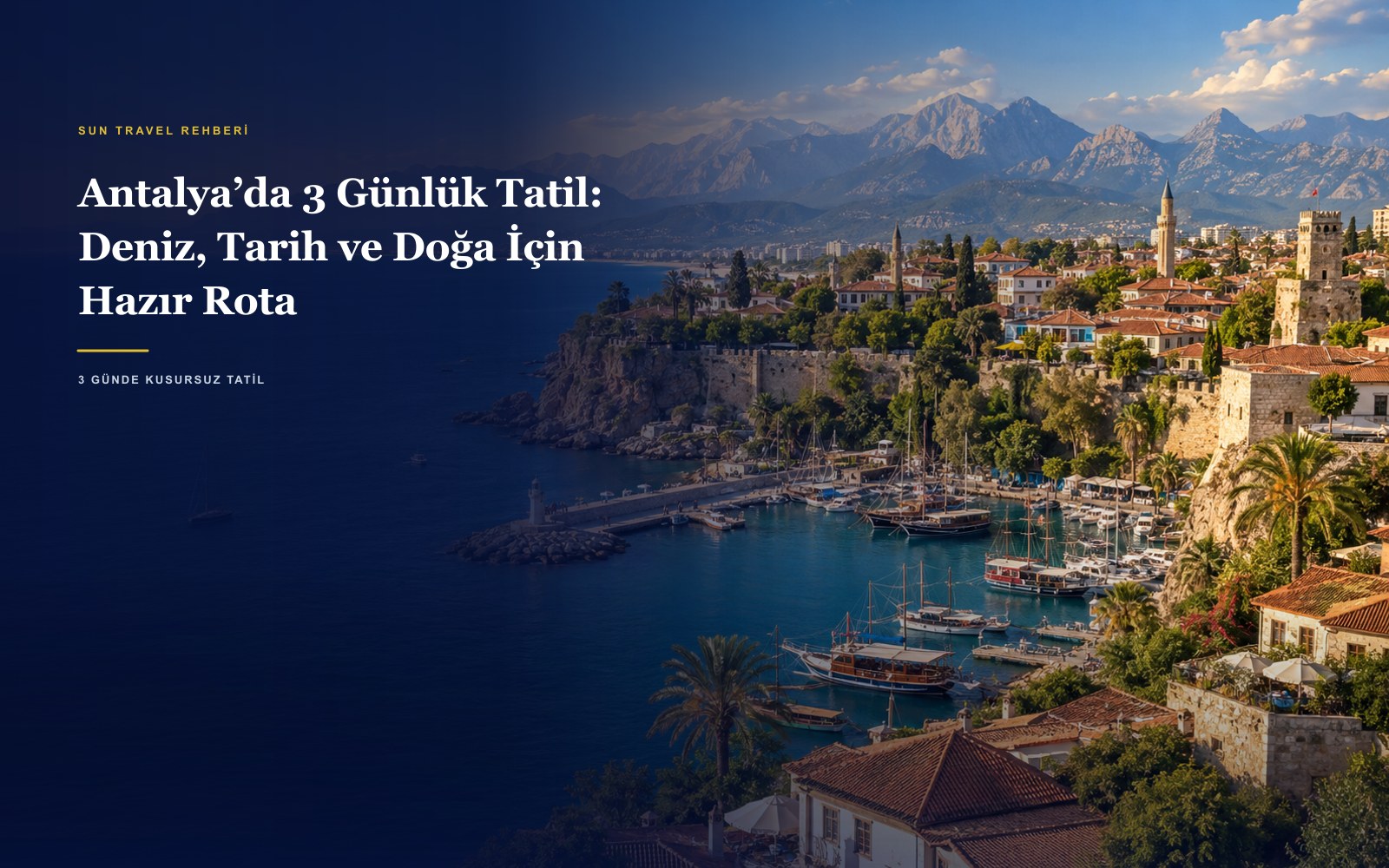 Antalya'da 3 Günde Tatil Planı: Kusursuz Rota Rehberi